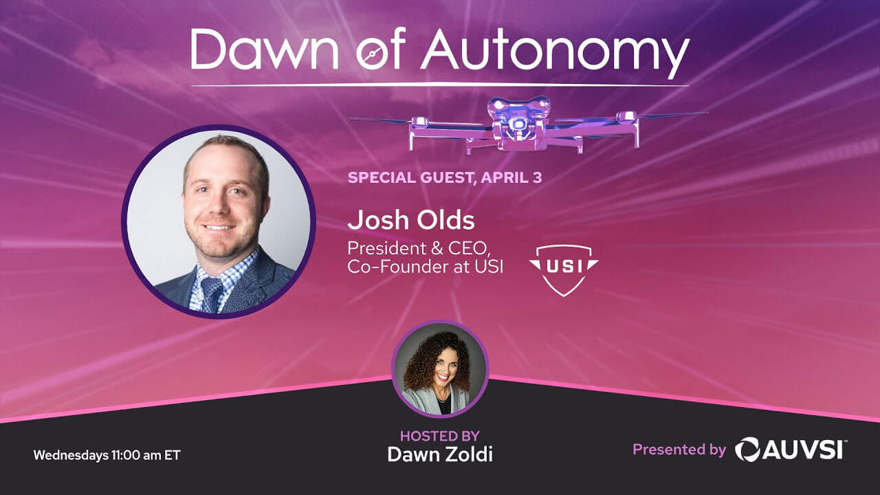 Josh Olds, President & CEO, Co-Founder, USI | Dawn of Autonomy | Episode 14